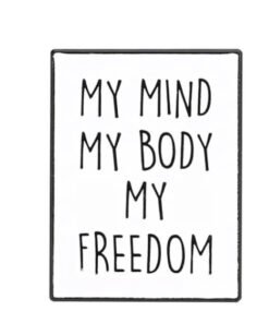 My Mind, My Body, My Freedom Brooch